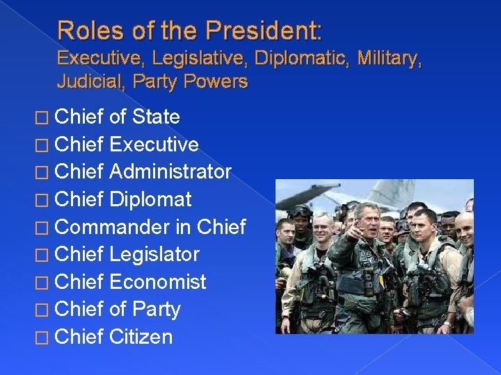 Roles of the President: Executive, Legislative, Diplomatic, Military, Judicial, Party Powers � Chief of