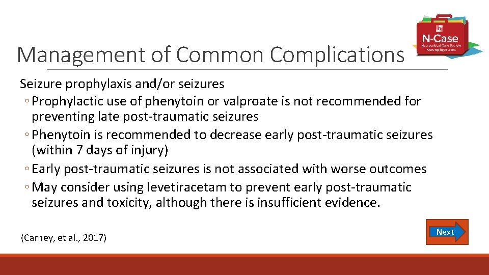 Management of Common Complications Seizure prophylaxis and/or seizures ◦ Prophylactic use of phenytoin or