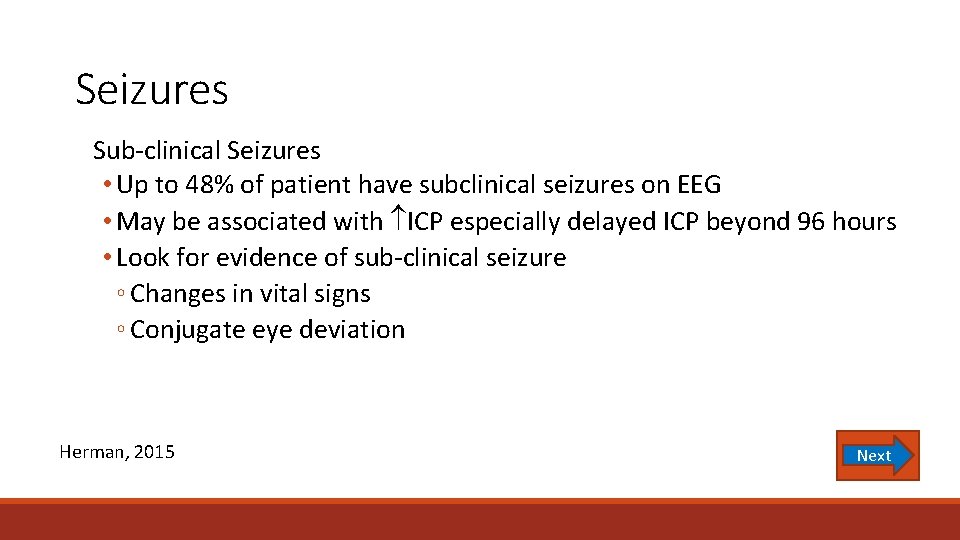Seizures Sub-clinical Seizures • Up to 48% of patient have subclinical seizures on EEG