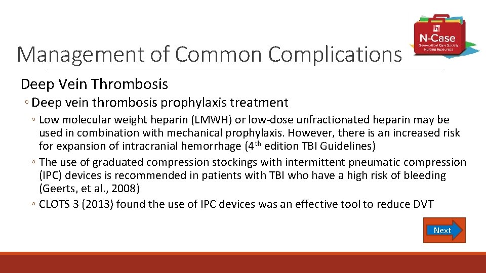 Management of Common Complications Deep Vein Thrombosis ◦ Deep vein thrombosis prophylaxis treatment ◦