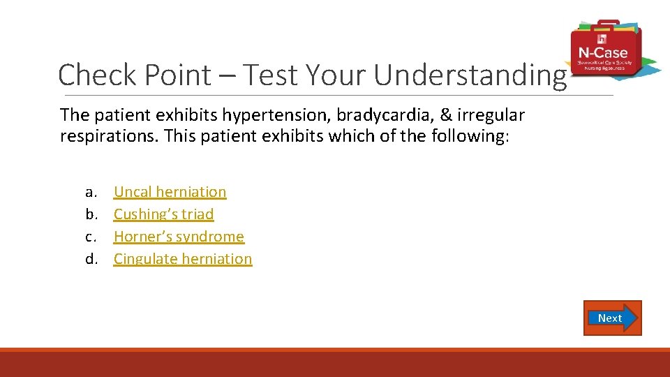 Check Point – Test Your Understanding The patient exhibits hypertension, bradycardia, & irregular respirations.