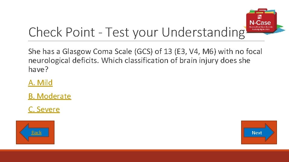 Check Point - Test your Understanding She has a Glasgow Coma Scale (GCS) of