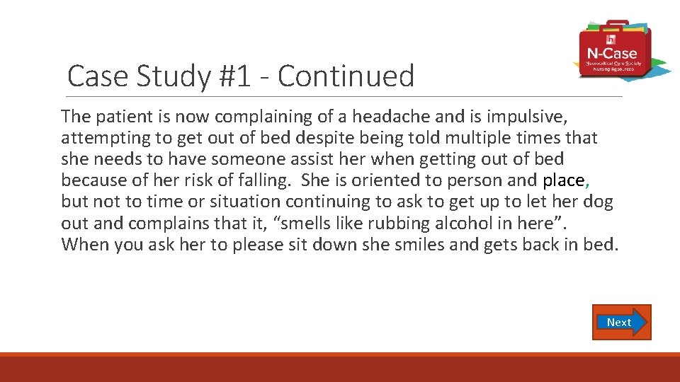 Case Study #1 - Continued The patient is now complaining of a headache and