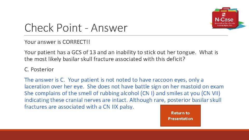 Check Point - Answer Your answer is CORRECT!! Your patient has a GCS of