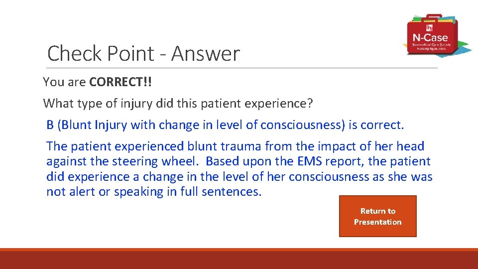 Check Point - Answer You are CORRECT!! What type of injury did this patient
