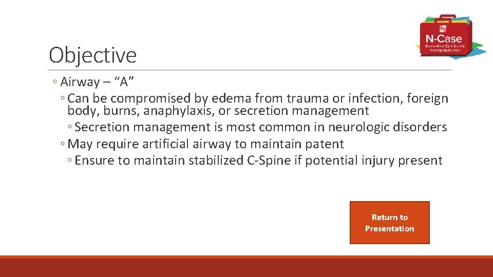 Objective ◦ Airway – “A” ◦ Can be compromised by edema from trauma or