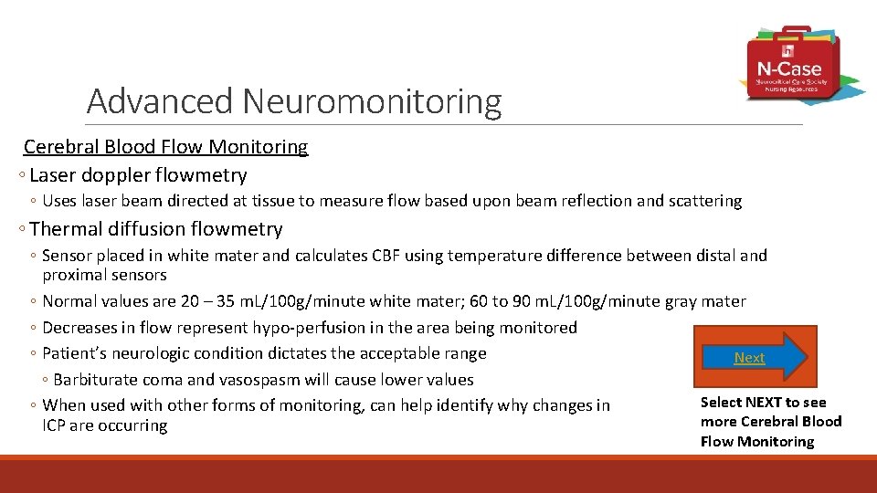 Advanced Neuromonitoring Cerebral Blood Flow Monitoring ◦ Laser doppler flowmetry ◦ Uses laser beam