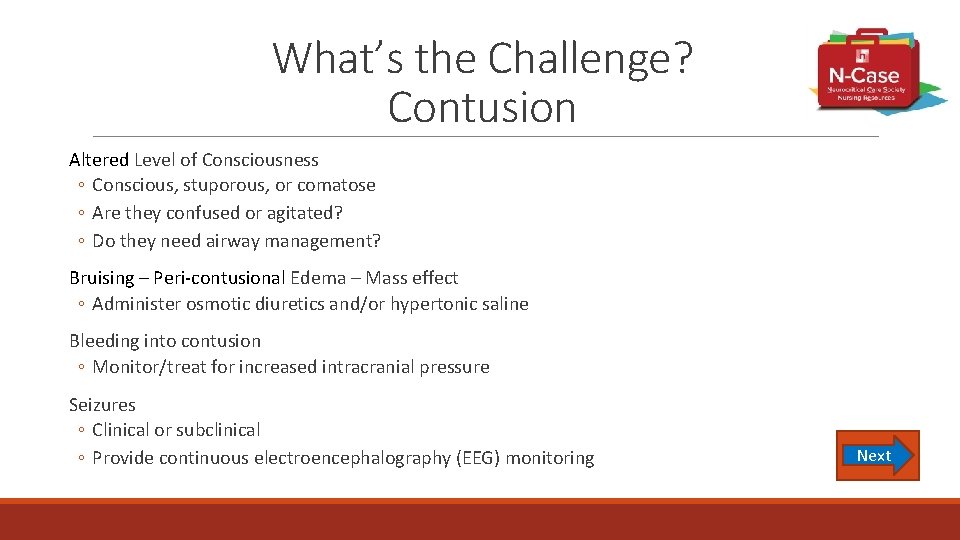 What’s the Challenge? Contusion Altered Level of Consciousness ◦ Conscious, stuporous, or comatose ◦