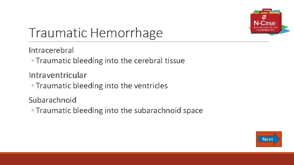 Traumatic Hemorrhage Intracerebral ◦ Traumatic bleeding into the cerebral tissue Intraventricular ◦ Traumatic bleeding