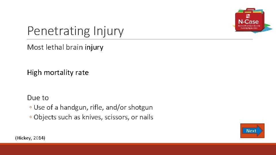 Penetrating Injury Most lethal brain injury High mortality rate Due to ◦ Use of