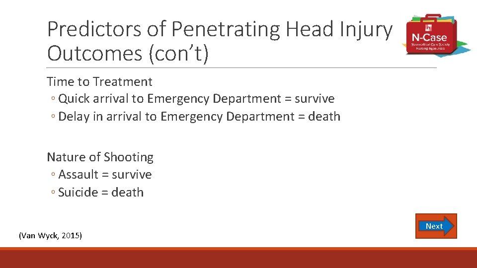 Predictors of Penetrating Head Injury Outcomes (con’t) Time to Treatment ◦ Quick arrival to
