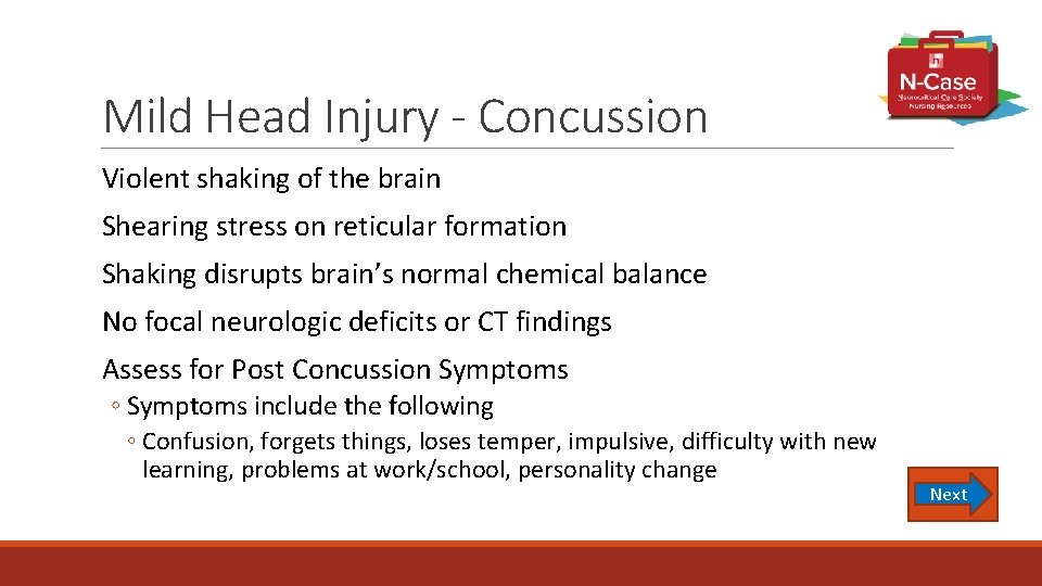 Mild Head Injury - Concussion Violent shaking of the brain Shearing stress on reticular