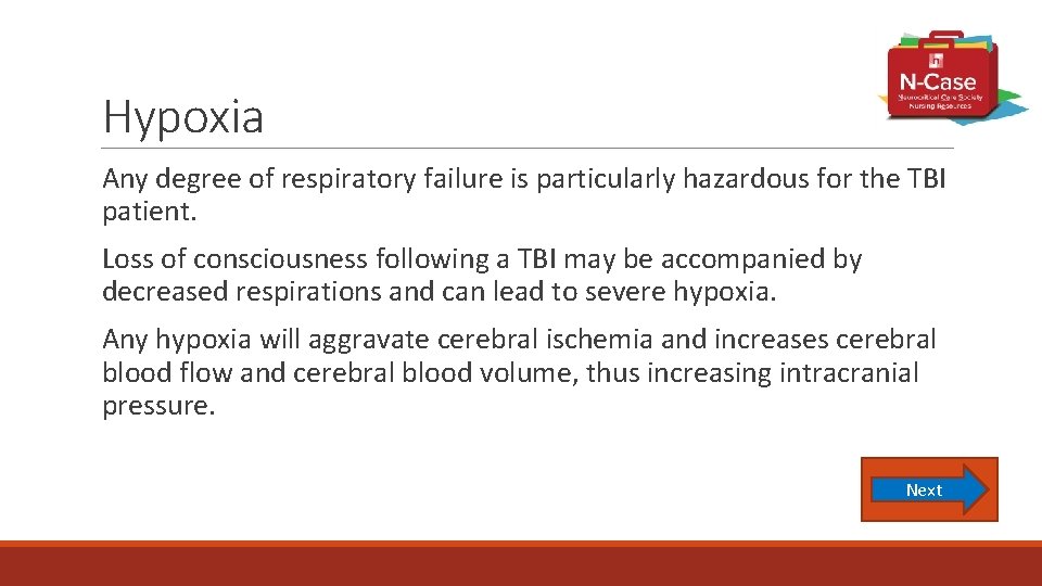 Hypoxia Any degree of respiratory failure is particularly hazardous for the TBI patient. Loss