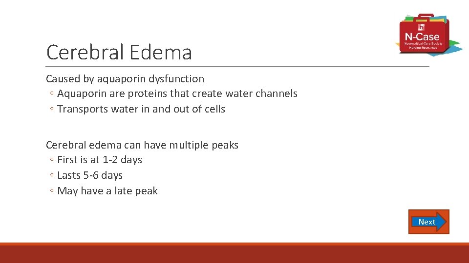 Cerebral Edema Caused by aquaporin dysfunction ◦ Aquaporin are proteins that create water channels