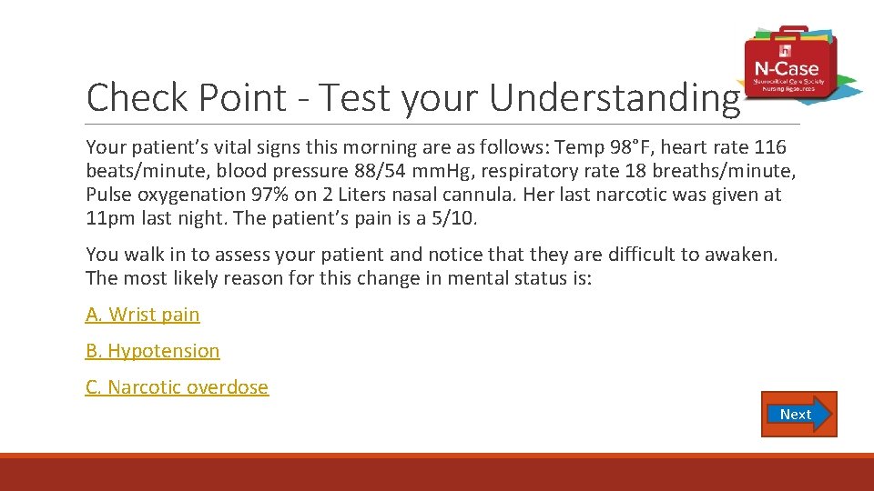 Check Point - Test your Understanding Your patient’s vital signs this morning are as