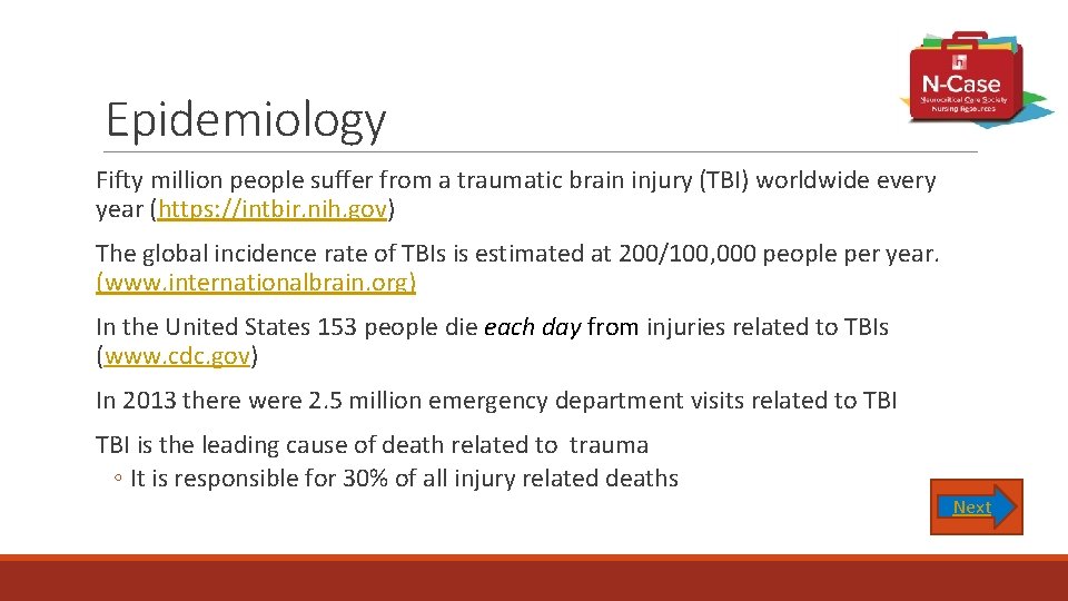 Epidemiology Fifty million people suffer from a traumatic brain injury (TBI) worldwide every year