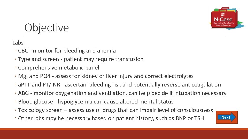 Objective Labs ◦ CBC - monitor for bleeding and anemia ◦ Type and screen