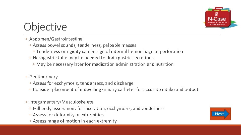 Objective ◦ Abdomen/Gastrointestinal ◦ Assess bowel sounds, tenderness, palpable masses ◦ Tenderness or rigidity