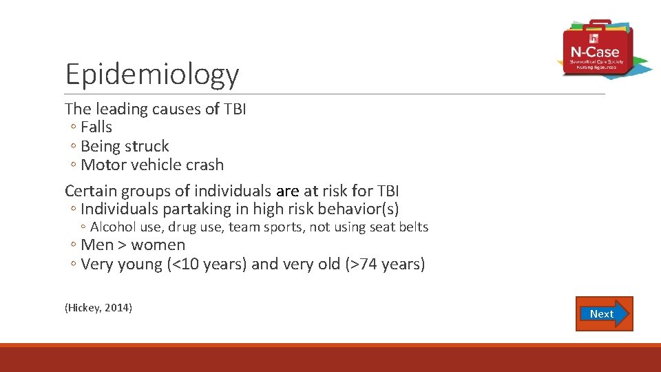 Epidemiology The leading causes of TBI ◦ Falls ◦ Being struck ◦ Motor vehicle