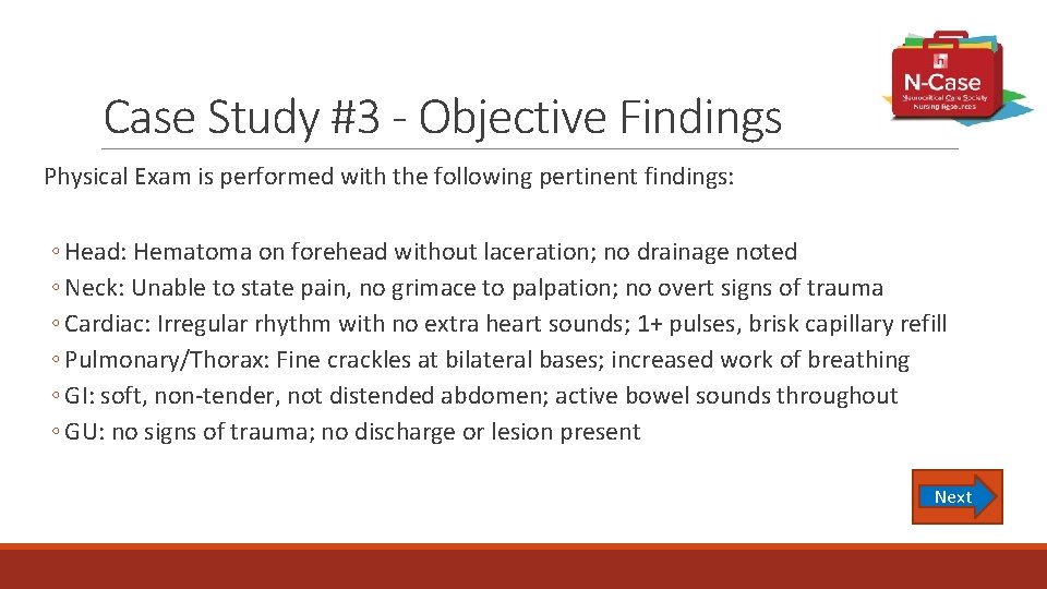 Case Study #3 - Objective Findings Physical Exam is performed with the following pertinent