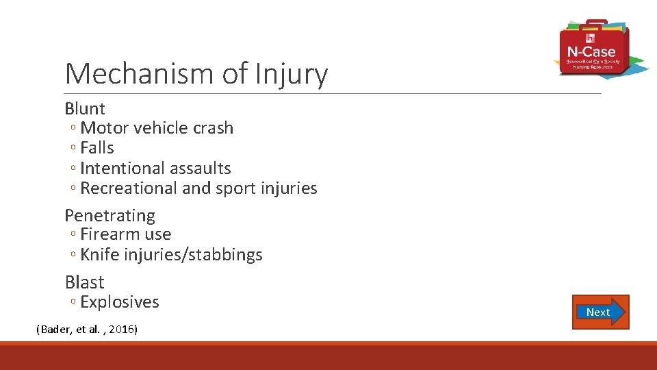 Mechanism of Injury Blunt ◦ Motor vehicle crash ◦ Falls ◦ Intentional assaults ◦