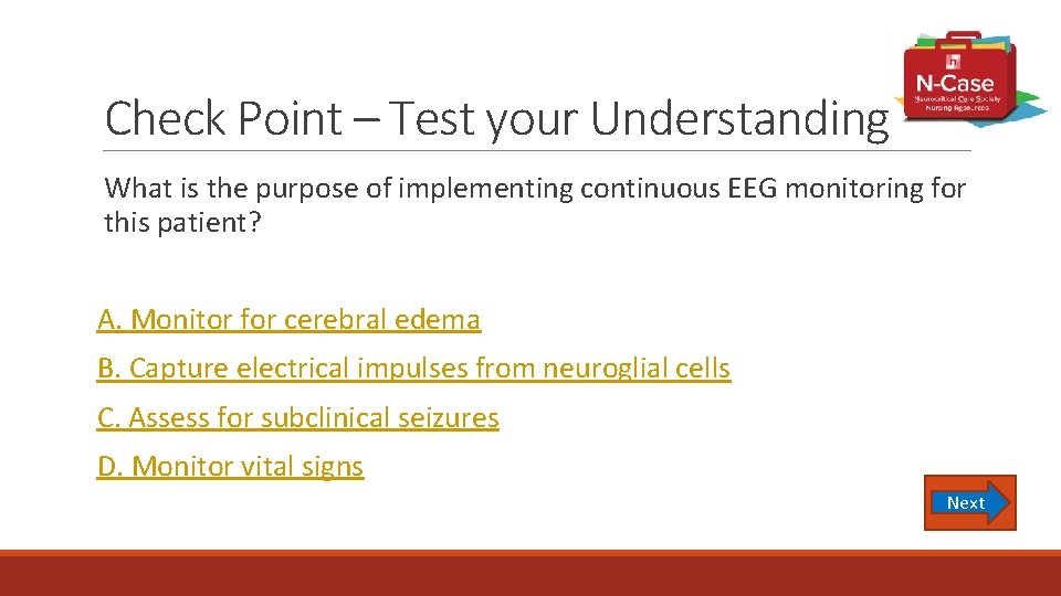 Check Point – Test your Understanding What is the purpose of implementing continuous EEG