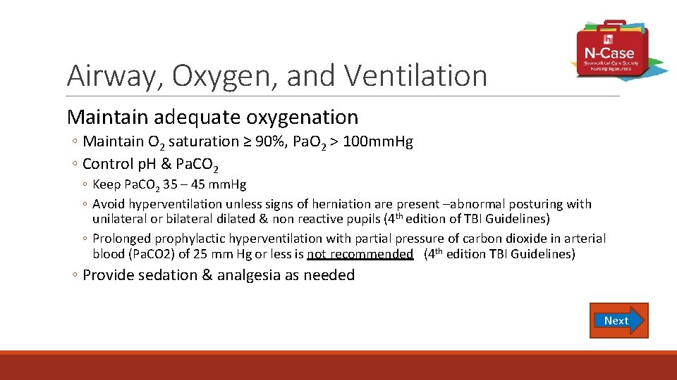 Airway, Oxygen, and Ventilation Maintain adequate oxygenation ◦ Maintain O 2 saturation ≥ 90%,