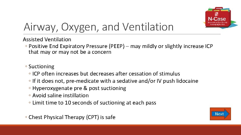Airway, Oxygen, and Ventilation Assisted Ventilation ◦ Positive End Expiratory Pressure (PEEP) – may