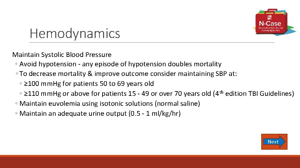 Hemodynamics Maintain Systolic Blood Pressure ◦ Avoid hypotension - any episode of hypotension doubles