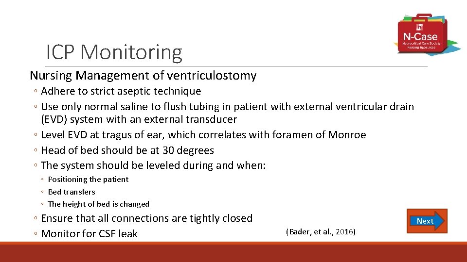 ICP Monitoring Nursing Management of ventriculostomy ◦ Adhere to strict aseptic technique ◦ Use