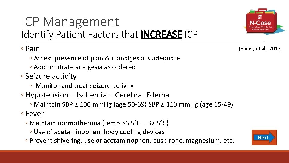 ICP Management Identify Patient Factors that INCREASE ICP ◦ Pain (Bader, et al. ,