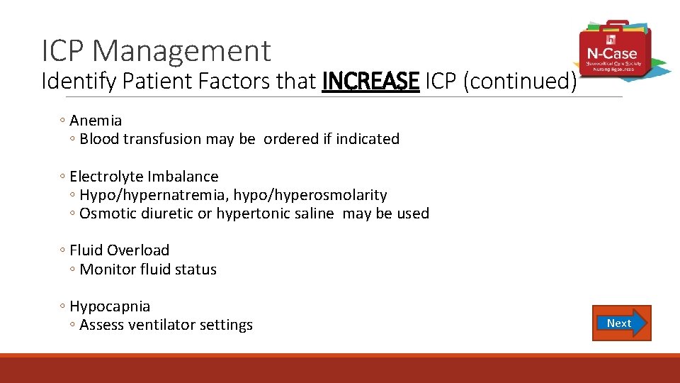 ICP Management Identify Patient Factors that INCREASE ICP (continued) ◦ Anemia ◦ Blood transfusion