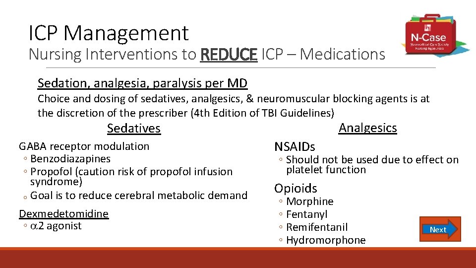 ICP Management Nursing Interventions to REDUCE ICP – Medications Sedation, analgesia, paralysis per MD