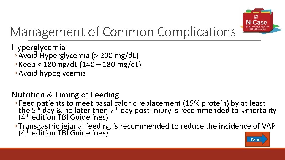Management of Common Complications Hyperglycemia ◦ Avoid Hyperglycemia (> 200 mg/d. L) ◦ Keep