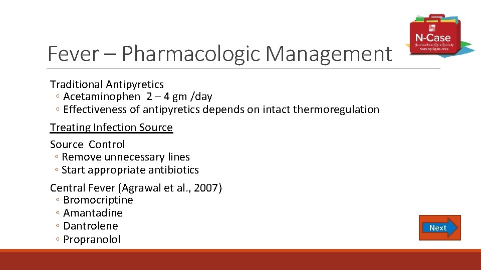 Fever – Pharmacologic Management Traditional Antipyretics ◦ Acetaminophen 2 – 4 gm /day ◦
