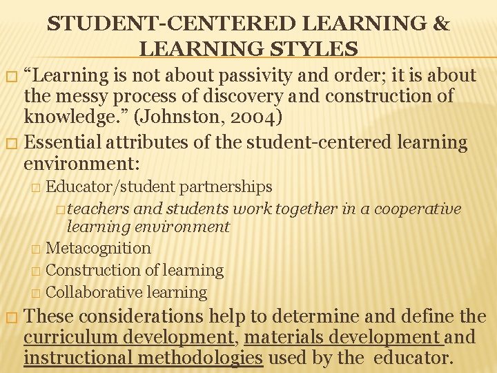 STUDENT-CENTERED LEARNING & LEARNING STYLES “Learning is not about passivity and order; it is
