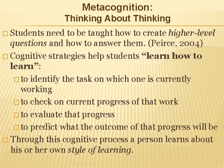 Metacognition: Thinking About Thinking � Students need to be taught how to create higher-level