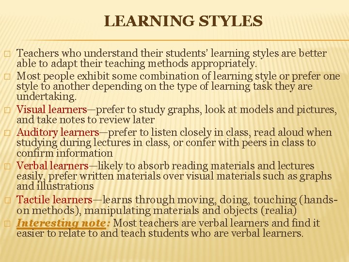 LEARNING STYLES � � � � Teachers who understand their students’ learning styles are