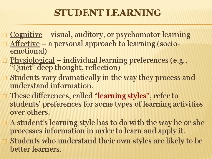 STUDENT LEARNING � � � � Cognitive – visual, auditory, or psychomotor learning Affective
