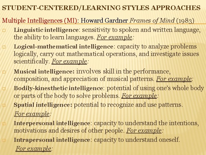 STUDENT-CENTERED/LEARNING STYLES APPROACHES Multiple Intelligences (MI): Howard Gardner Frames of Mind (1983) � Linguistic