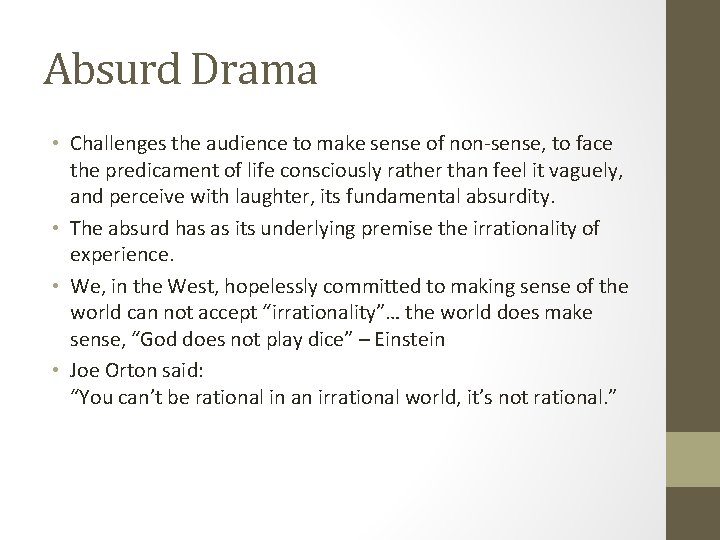 Absurd Drama • Challenges the audience to make sense of non-sense, to face the
