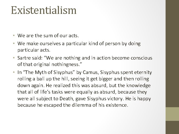Existentialism • We are the sum of our acts. • We make ourselves a