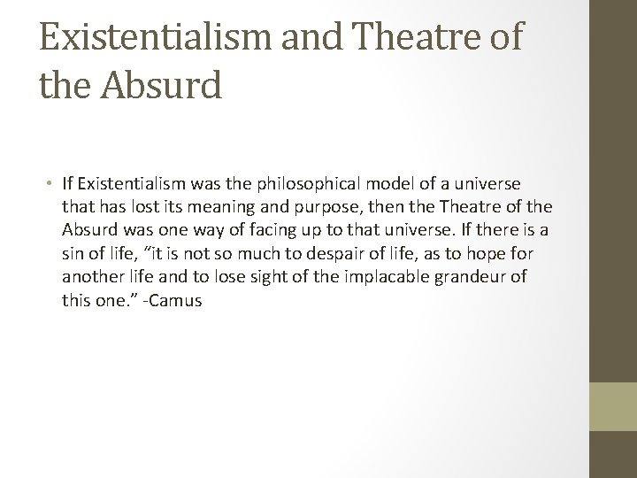 Existentialism and Theatre of the Absurd • If Existentialism was the philosophical model of