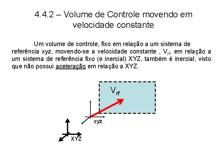 4. 4. 2 – Volume de Controle movendo em velocidade constante Um volume de