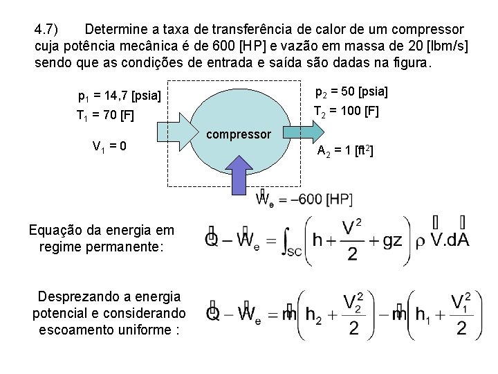 4. 7) Determine a taxa de transferência de calor de um compressor cuja potência