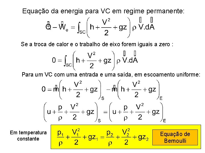 Equação da energia para VC em regime permanente: Se a troca de calor e