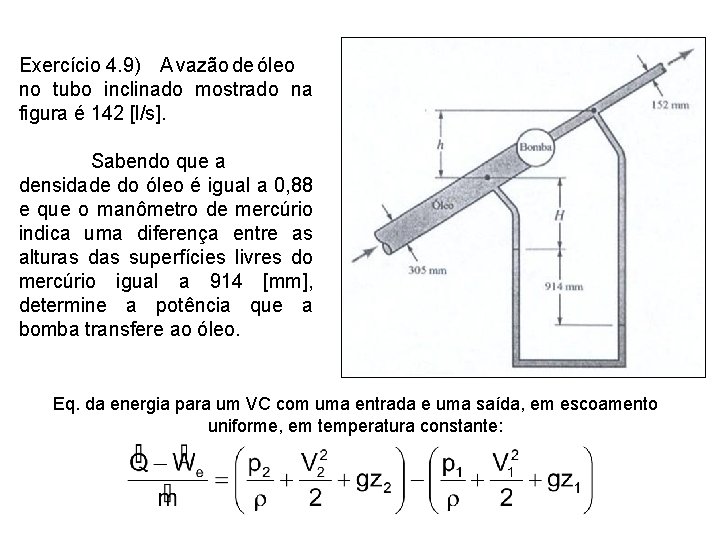 Exercício 4. 9) A vazão de óleo no tubo inclinado mostrado na figura é