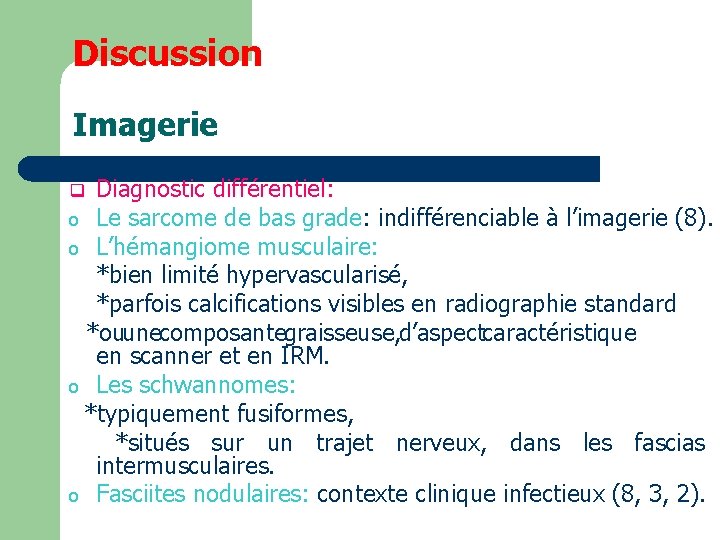 Discussion Imagerie Diagnostic différentiel: o Le sarcome de bas grade: indifférenciable à l’imagerie (8).