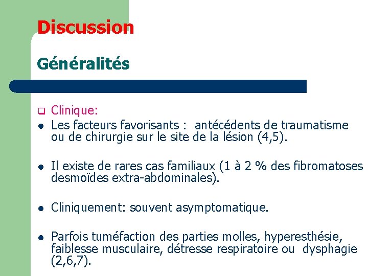 Discussion Généralités l Clinique: Les facteurs favorisants : antécédents de traumatisme ou de chirurgie