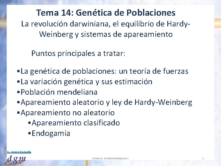 Tema 14: Genética de Poblaciones La revolución darwiniana, el equilibrio de Hardy. Weinberg y